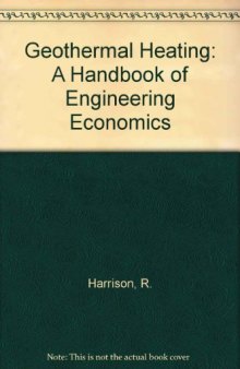 Geothermal Heating. A Handbook of Engineering Economics