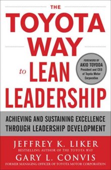 The Toyota Way to Lean Leadership: Achieving and Sustaining Excellence through Leadership Development