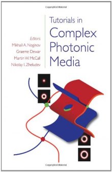 Tutorials in Complex Photonic Media (SPIE Press Monograph Vol. PM194)