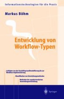Entwicklung von Workflow-Typen: Ein Leitfaden der methodischen Anwendungsentwicklung am Beispiel ausgewählter Workflow-Aspekte