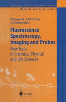 Fluorescence Spectroscopy, Imaging and Probes: New Tools in Chemical, Physical and Life Sciences