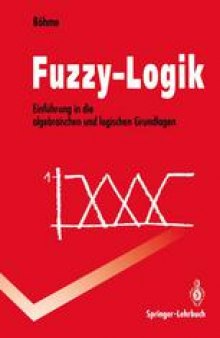 Fuzzy-Logik: Einführung in die algebraischen und logischen Grundlagen