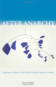 After anarchy : legitimacy and power in the United Nations Security Council