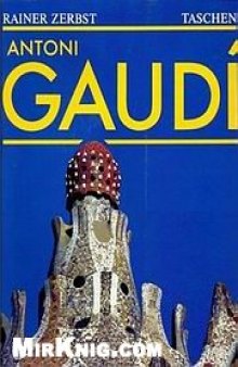Antoni Gaudi i Cornet: une vie en architeсture