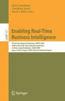 Enabling Real-Time Business Intelligence: Third International Workshop, BIRTE 2009, Held at the 35th International Conference on Very Large Databases, VLDB 2009, Lyon, France, August 24, 2009, Revised Selected Papers