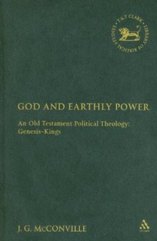 God And Earthly Power: An Old Testament Political Theology: Genesis-Kings (Library of Hebrew Bible - Old Testament Studies)