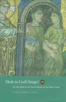 Made in God's Image?: Eve and Adam in the Genesis Mosaics at San Marco, Venice (California Studies in the History of Art Discovery Series)