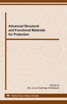 Advanced structural and functional materials for protection : selected, peer reviewed papers from the Symposium T on Advanced Structural and Functional Materials for Protection, International Conference on Materials for Advanced Technologies (ICMAT2011), International Convention & Exhibition Centre, June 26-July 1, 2011, Singapore