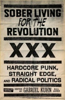 Sober Living for the Revolution: Hardcore Punk, Straight Edge, and Radical Politics  