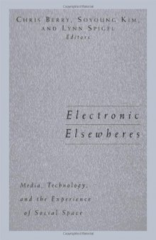 Electronic Elsewheres: Media, Technology, and the Experience of Social Space (Public Worlds, Volume 17)
