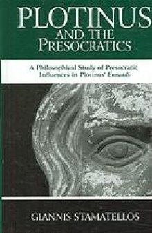 Plotinus and the presocratics : a philosophical study of presocratic influences in Plotinus' Enneads