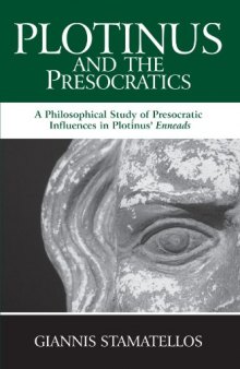 Plotinus and the Presocratics: A Philosophical Study of Presocratic Influences in Plotinus' Enneads (S U N Y Series in Ancient Greek Philosophy)