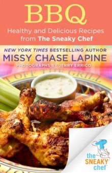 BBQ: Healthy and Delicious Recipes from The Sneaky Chef