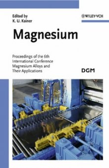 Magnesium: Proceedings of the 6th International Conference Magnesium Alloys and Their Applications