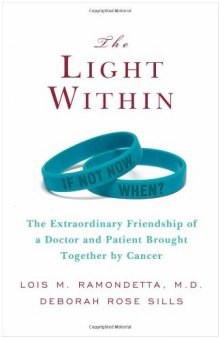 The Light Within: The Extraordinary Friendship of a Doctor and Patient Brought Together by Cancer