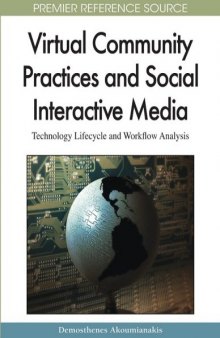 Virtual Community Practices and Social Interactive Media: Technology Lifecycle and Workflow Analysis (Premier Reference Source)