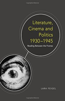 Literature, cinema and politics, 1930-1945 : reading between the frames