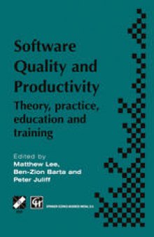 Software Quality and Productivity: Theory, practice, education and training