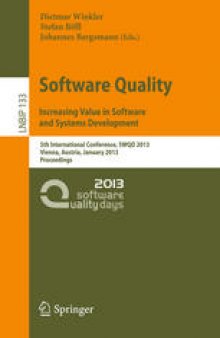 Software Quality. Increasing Value in Software and Systems Development: 5th International Conference, SWQD 2013, Vienna, Austria, January 15-17, 2013. Proceedings
