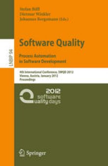 Software Quality. Process Automation in Software Development: 4th International Conference, SWQD 2012, Vienna, Austria, January 17-19, 2012. Proceedings