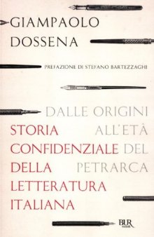 Storia confidenziale della letteratura italiana. Dalle origini all'età del Petrarca