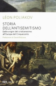 Storia dell'antisemitismo. Dalle origini del Cristianesimo all'Europa del Cinquecento