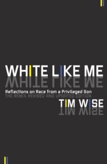 White Like Me - Reflections on Race From a Privileged Son
