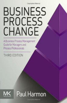 Business Process Change. A Business Process Management Guide for Managers and Process Professionals