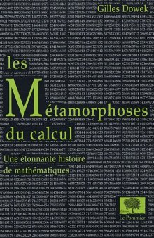 Les Métamorphoses du calcul: Une étonnante histoire des mathématiques  