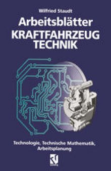 Arbeitsblätter Kraftfahrzeug Technik: Technologie, Technische Mathematik, Arbeitsplanung