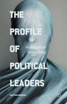 The Profile of Political Leaders : Archetypes of Ascendancy