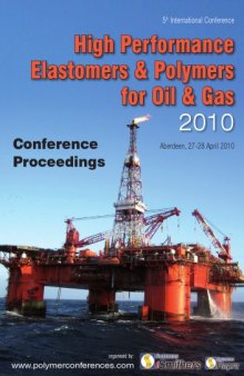 High Performance Elastomers & Polymers for Oil & Gas : Aberdeen, 27-28 April 2010 : conference proceedings