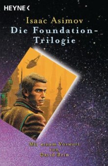 Die Foundation-Trilogie: Foundation - Foundation und Imperium - Zweite Foundation