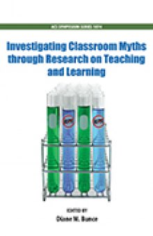 Investigating Classroom Myths through Research on Teaching and Learning