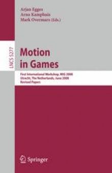 Motion in Games: First International Workshop, MIG 2008, Utrecht, The Netherlands, June 14-17, 2008. Revised Papers