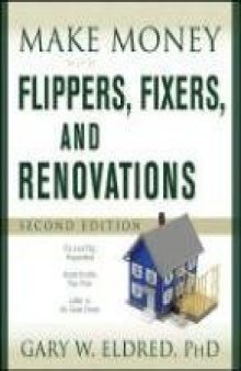 Make Money with Flippers, Fixers, and Renovations (Make Money in Real Estate)