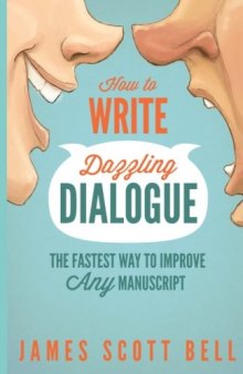 How to Write Dazzling Dialogue: The Fastest Way to Improve Any Manuscript