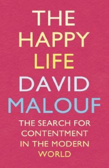 The Happy Life: The Search for Contentment in the Modern World