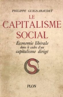 Le capitalisme social. économie libérale dans le cadre d'un capitalisme dirigé.