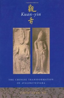 Kuan-yin: The Chinese Transformation of Avalokitesvara (Institute for Advanced Study of World Religions)