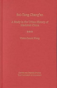 Sui-Tang Chang'an: A Study in the Urban History of Late Medieval China (Michigan Monographs in Chinese Studies)  