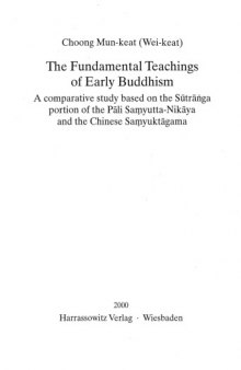 The fundamental teachings of early Buddhism: A comparative study based on the Sutranga portion of the Pali Samyutta-Nikaya and the Chinese Samyuktagama (Beitrage zur Indologie)