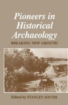 Pioneers in Historical Archaeology: Breaking New Ground