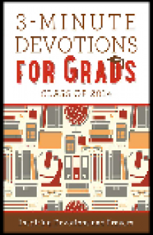 3-Minute Devotions for Grads. Inspiring Devotions and Prayers