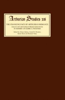 The Changing Face of Arthurian Romance: Essays on Arthurian Prose Romances in memory of Cedric E. Pickford (Arthurian Studies)