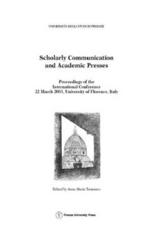 Scholarly Communication and Academic Presses: proceedings of the international conference, 22 March, 2001, University of Florence, Italy