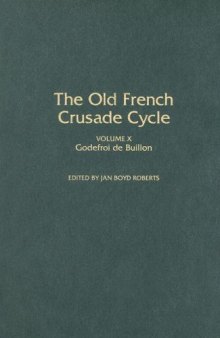 Godefroi de Buillon: Volume X of the Old French Crusade Cycle