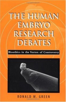 The Human Embryo Research Debates: Bioethics in the Vortex of Controversy