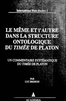 Le même et l'autre dans la structure ontologique du Timée de Platon : Un commentaire systématique du Timée de Platon (International Plato studies)