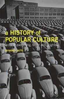 A History of Popular Culture: More of Everything, Faster and Brighter
